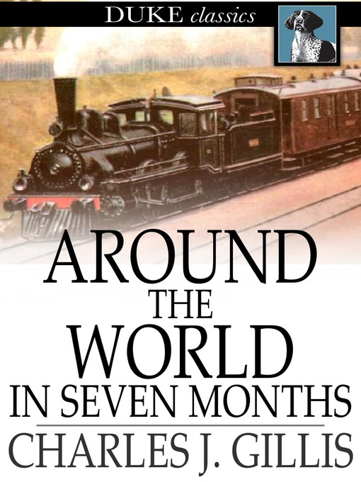 Title details for Around the World in Seven Months by Charles J. Gillis - Available